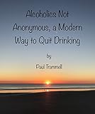 Alcoholics Not Anonymous, a Modern Way to Quit Drinking