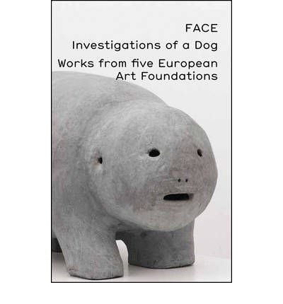 FACE: Investigations of a Dog: Works from Five European Art Foundations (Paperback) - Common