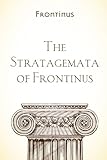 The Stratagemata of Frontinus by Frontinus, Charles E. Bennett