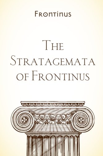 The Stratagemata of Frontinus by Frontinus