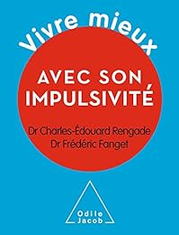 Vivre mieux avec son impulsivité