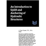 An Introduction to Uplift and Anchoring of Hydraulic Structures