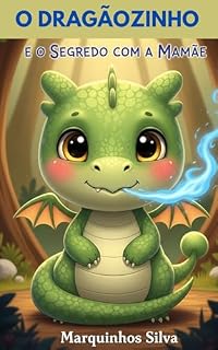 Livro O Dragãozinho e o Segredo com a Mamãe - HISTÓRIA INFANTIL - LIVRO INFANTIL PARA CRIANÇAS ENTRE 03 A 07 ANOS: HISTÓRIA KIDS (Mundo dos Dragõezinhos)