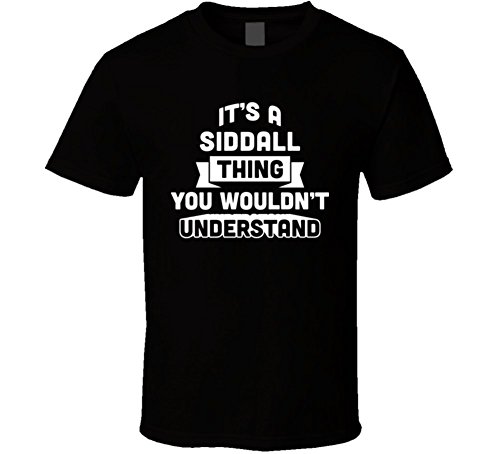 Download It's a Siddall Thing You Wouldn't Understand Name Funny T Shirt L Black