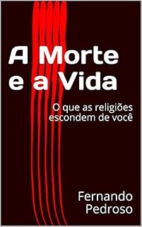 Livro A Morte e a Vida: O que as religiões escondem de você (1)