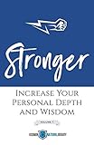 Stronger (Volume 1): Increase Your Personal Depth and Wisdom by