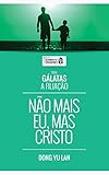 Alimento Diário - Não mais eu, mas Cristo (Gálatas - A Filiação Livro 2) (Portuguese Edition)
