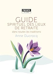 Guide spirituel des lieux de retraite dans toutes les traditions