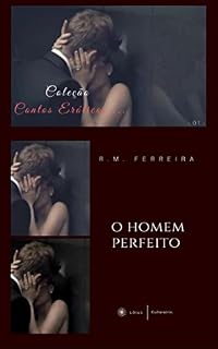 Livro O homem perfeito: Conto erótico (Coleção Contos Eróticos Livro 1)