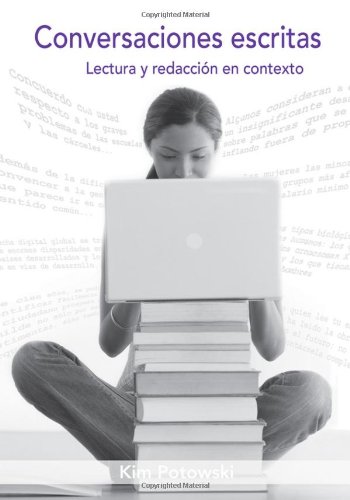 Conversaciones escritas: Lectura y redacción en contexto Activities Manual / Workbook (Spanish Edition), by Kim Potowski