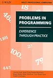 Problems in Programming: Experience Through Practice (Wiley Professional Computing) Problems in Programming: Experience Through Practice (Wiley Professional Computing)