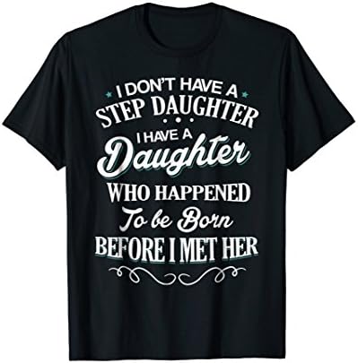 Father Day Gift - I Don't Have A Step Daughter Shirts