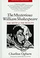 The Mysterious William Shakespeare: The Myth & the Reality