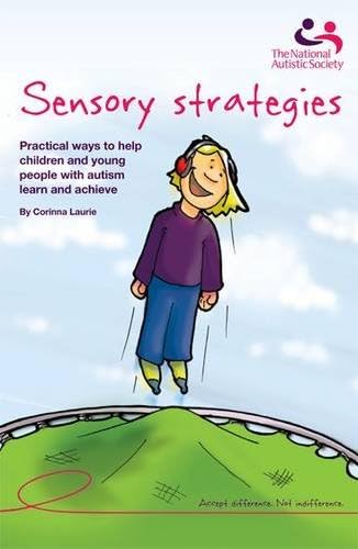 Sensory strategies: Practical ways to help children and young people with autism learn and achieve Paperback – 13 Jan. 2014
