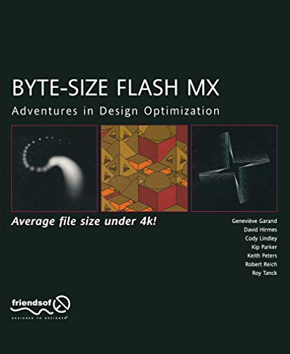 Byte-Size Flash MX: Adventures in Optimization by Keith Peters, Cody Lindley, Kip Parker, Genevive Garand
