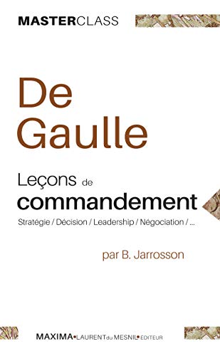Charles de Gaulle, leçons de commandement : Stratégie, décision, leadership, négociation by 