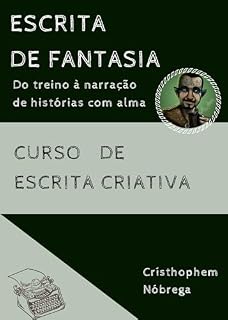 Livro Escrita de fantasia : Do treino à narração de histórias com alma.