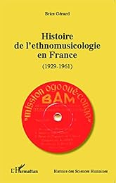 Histoire de l'ethnomusicologie en France,1929-1961