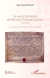 La  vie et les écrits de Bernard Nicolas Lorinet, 1749-1814