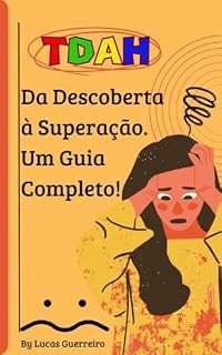 Livro TDAH - Da Descoberta à Superação - Um Guia Completo