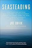 Seasteading: How Floating Nations Will Restore the Environment, Enrich the Poor, Cure the Sick, and Liberate Humanity from Politicians cover