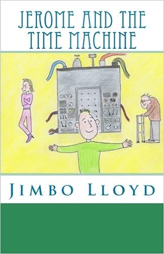 Jerome And The Time Machine Lloyd Mr Jimbo 9781470196981 Amazoncom Books Jerome And The Time Machine Lloyd Mr Jimbo 9781470196981 Amazoncom Books