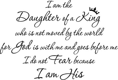 Amazon Com 34 X24 I Am Daughter Of A King Who Is Not Moved By The World I Do Not Fear Cause I Am His Wall Decal Sticker Christian Home Kitchen
