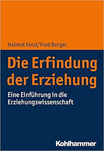 Die Erfindung Der Erziehung Eine Einfuhrung In Die Erziehungswissenschaft Amazon De Fend Helmut Berger Fred Bucher