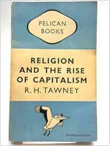 Religion And The Rise Of Capitalism A Historical Study
