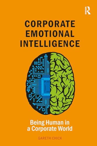 Corporate Emotional Intelligence: Being Human in a Corporate World (Leadership and Executive Coaching through Corporate Emotional Intelligence)