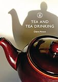 Tea and Tea Drinking (Shire Library) by