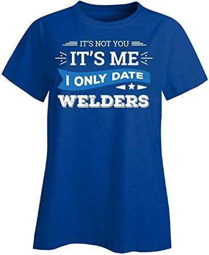 It's Not You I Only Date Welders - Ladies T-shirt Ladies 2xl Royal