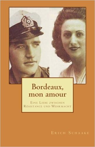 Bordeaux Mon Amour Eine Liebe Zwischen Resistance Und Wehrmacht Amazon De Schaake Erich Bucher