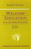 Waldorf Education and Anthroposophy 2 (Foundations of Waldorf Education) by Rudolf Steiner, Nancy Parsons Whittaker
