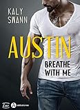 Austin - Breathe with me (French Edition) by Kaly Swann