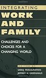 Integrating Work and Family : Challenges and Choices for a Changing World, , 0275968057