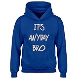 Indica Plateau Kids Hoodie Its Anyday Bro Medium Royal Blue Hoodie