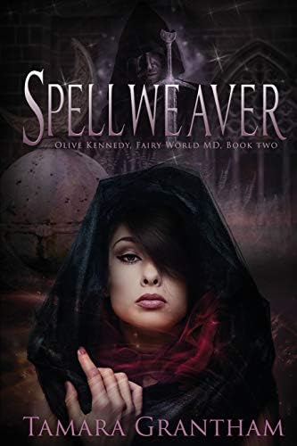 Spellweaver: An Urban Fantasy Fairy Tale (Fairy World MD Book 2)