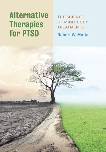 Alternative Therapies for PTSD: The Science of Mind–Body Treatments