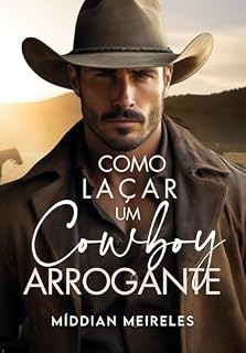 Livro Como Laçar um Cowboy Arrogante (The Tyler Brothers Livro 2)