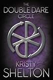The Double Dare Circle by Kristy Shelton