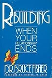 Rebuilding : When Your Relationship Ends, Fisher, Bruce, 0915166755