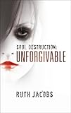 Soul Destruction: Unforgivable (a story of drug addiction and prostitution)