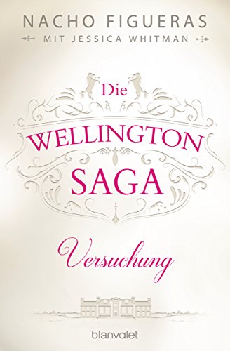 Die Wellington-Saga - Versuchung: Roman (German Edition)