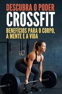 Livro Descubra o Poder do CrossFit: Benefícios Para o Corpo, a Mente e a Vida