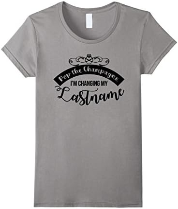 Women's Pop The Champagne I'm Changing My Last Name T-Shirt Medium Slate