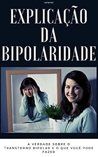 Livro Explicação da bipolaridade: a verdade sobre o transtorno bipolar e o que você pode fazer