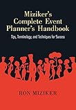 Miziker's Complete Event Planner's Handbook: Tips, Terminology, and Techniques for Success by Ron Miziker
