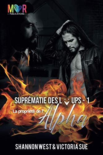Propriété de l'Alpha (Suprématie des Loups) (French Edition) by Shannon West, Victoria Sue