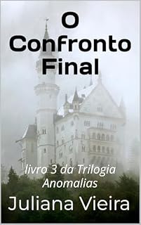 Livro O Confronto Final (Trilogia Anomalias Livro 3)